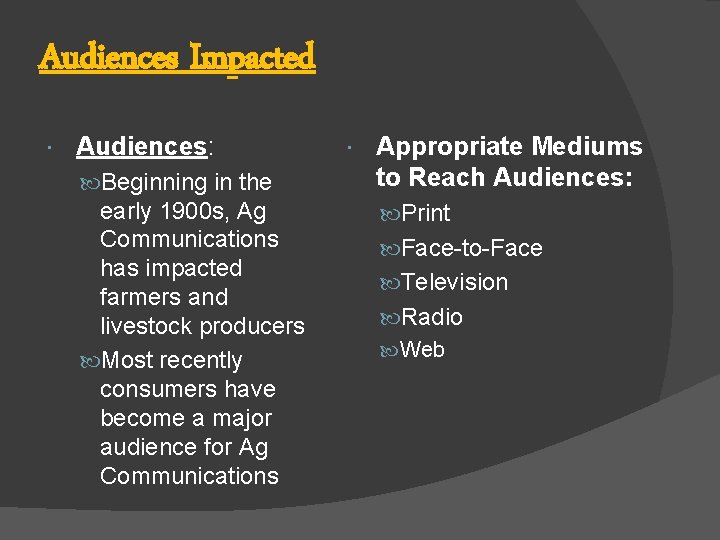 Audiences Impacted Audiences: Beginning in the early 1900 s, Ag Communications has impacted farmers