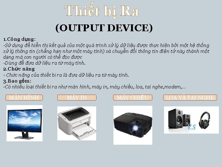 Thiết bị Ra (OUTPUT DEVICE) 1. Công dụng: -Sử dụng để hiển thị kết