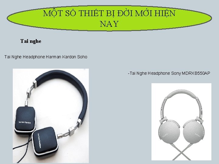 MỘT SỐ THIẾT BỊ ĐỜI MỚI HIỆN NAY Tai nghe Tai Nghe Headphone Harman