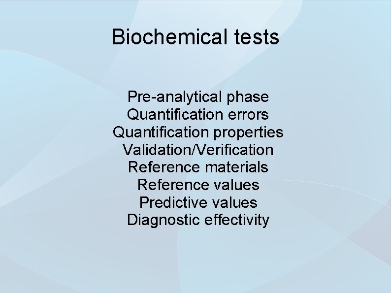 Biochemical tests Pre-analytical phase Quantification errors Quantification properties Validation/Verification Reference materials Reference values Predictive