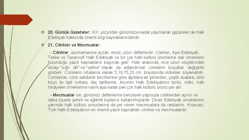  20. Günlük Gazeteler: XIX. yüzyıldan günümüze kadar yayınlanan gazeteler de Halk Edebiyatı hakkında