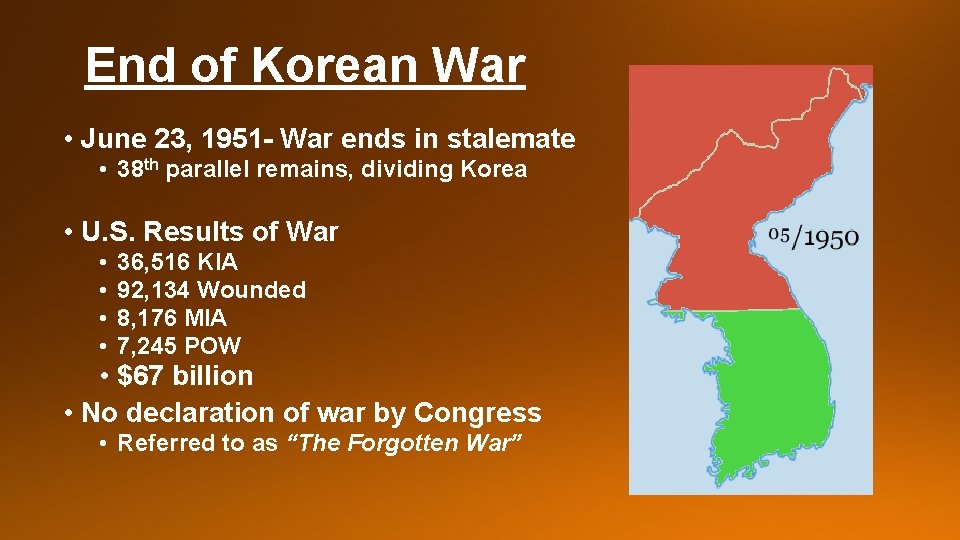 End of Korean War • June 23, 1951 - War ends in stalemate •