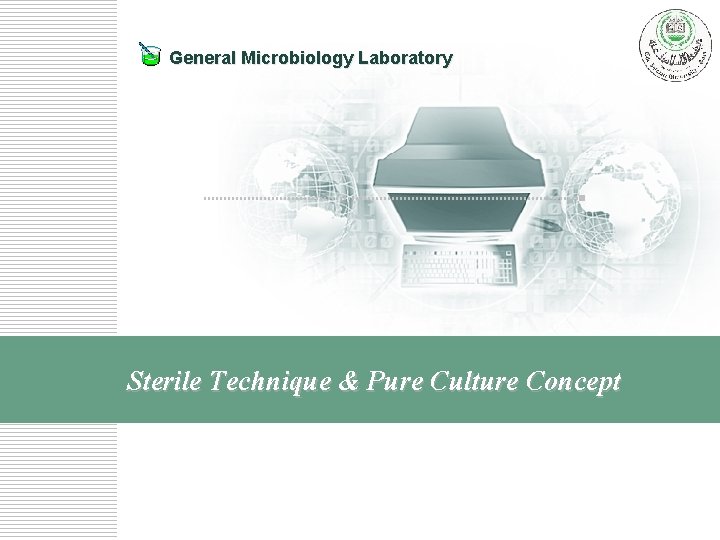 General Microbiology Laboratory Sterile Technique & Pure Culture Concept 