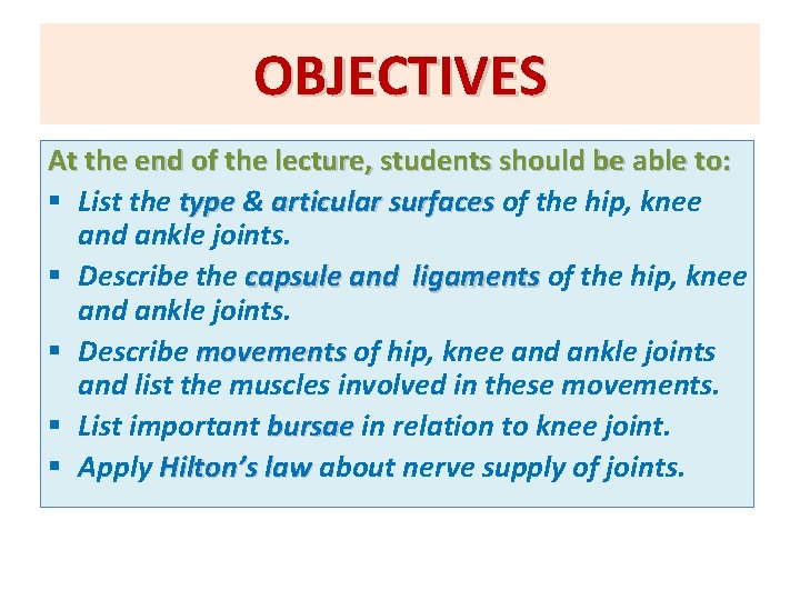 OBJECTIVES At the end of the lecture, students should be able to: § List