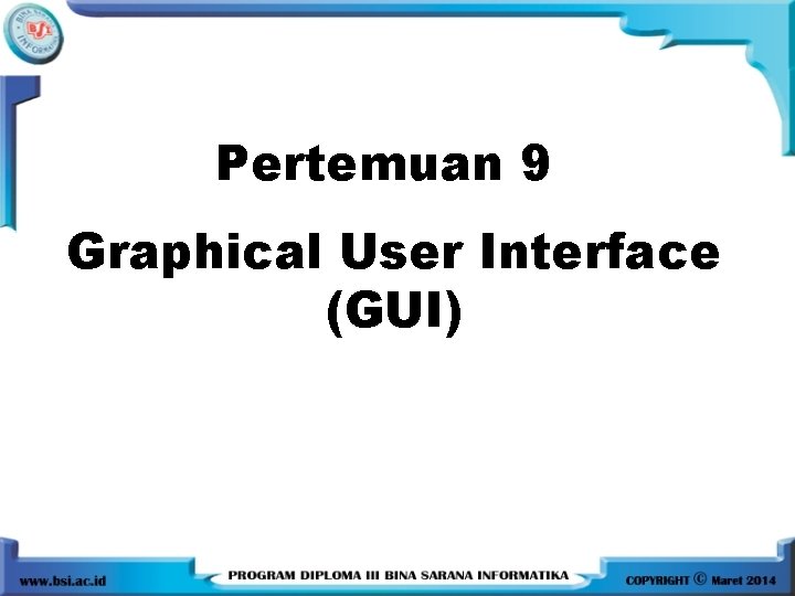 Pertemuan 9 Graphical User Interface GUI Pendahuluan q