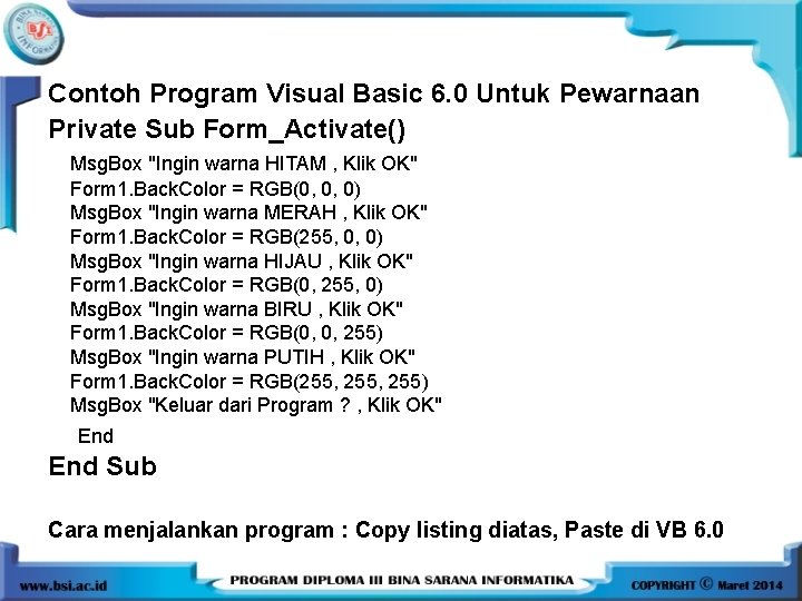 Contoh Program Visual Basic 6. 0 Untuk Pewarnaan Private Sub Form_Activate() Msg. Box "Ingin Contoh Program Visual Basic 6. 0 Untuk Pewarnaan Private Sub Form_Activate() Msg. Box "Ingin