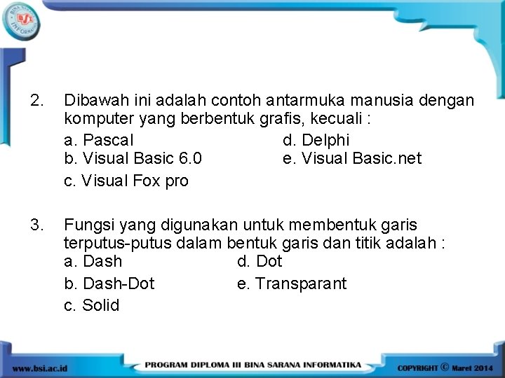 2. Dibawah ini adalah contoh antarmuka manusia dengan komputer yang berbentuk grafis, kecuali : 2. Dibawah ini adalah contoh antarmuka manusia dengan komputer yang berbentuk grafis, kecuali :