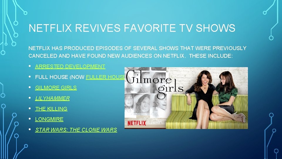 NETFLIX REVIVES FAVORITE TV SHOWS NETFLIX HAS PRODUCED EPISODES OF SEVERAL SHOWS THAT WERE