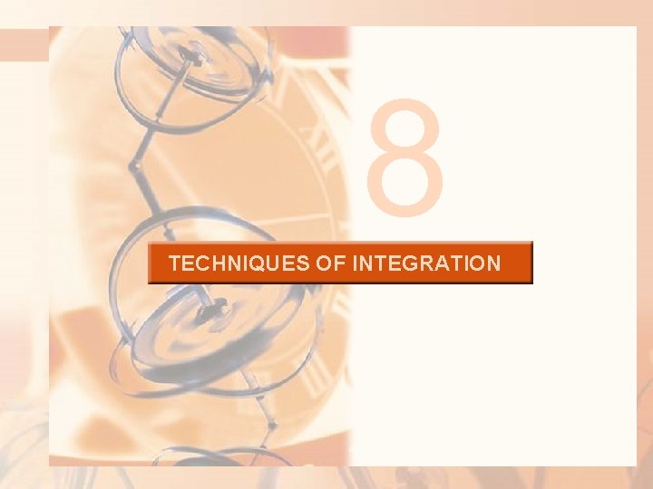 8 TECHNIQUES OF INTEGRATION 