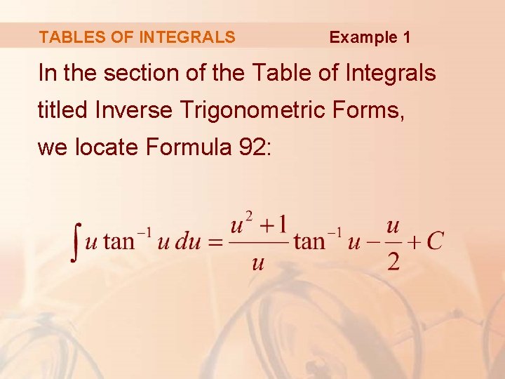 TABLES OF INTEGRALS Example 1 In the section of the Table of Integrals titled TABLES OF INTEGRALS Example 1 In the section of the Table of Integrals titled