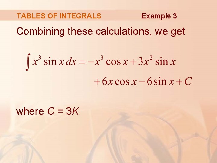 TABLES OF INTEGRALS Example 3 Combining these calculations, we get where C = 3