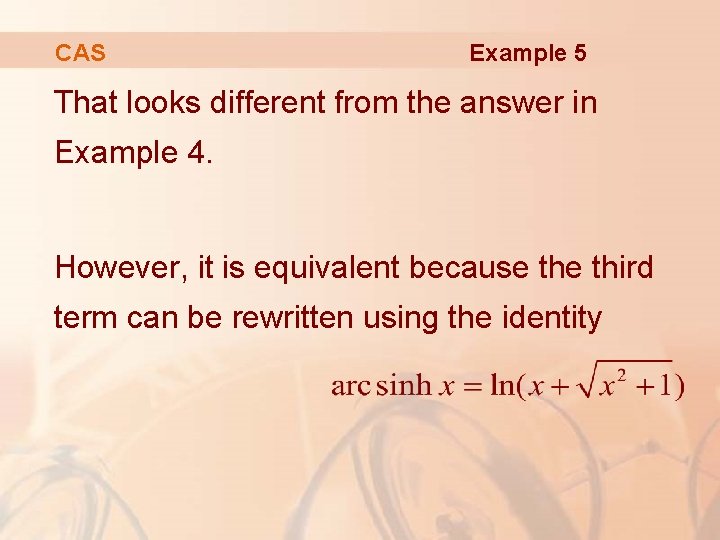 CAS Example 5 That looks different from the answer in Example 4. However, it