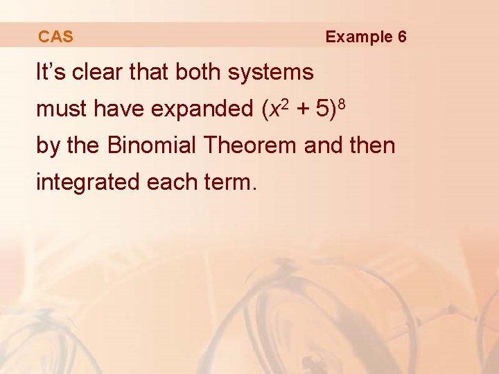 CAS Example 6 It’s clear that both systems must have expanded (x 2 +