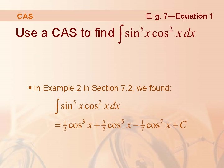 CAS E. g. 7—Equation 1 Use a CAS to find § In Example 2