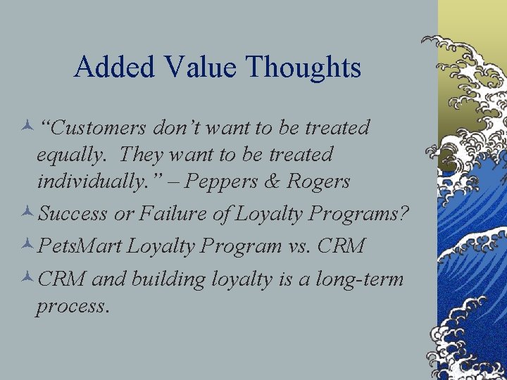 Added Value Thoughts ©“Customers don’t want to be treated equally. They want to be