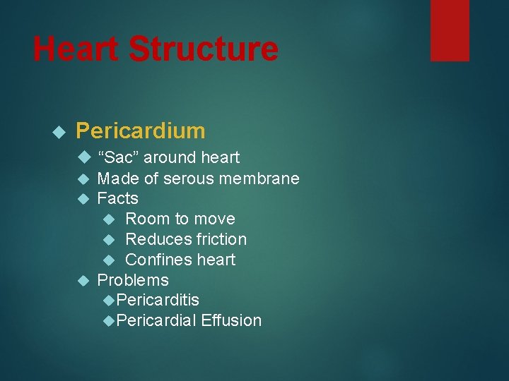 Heart Structure Pericardium “Sac” around heart Made of serous membrane Facts Room to move