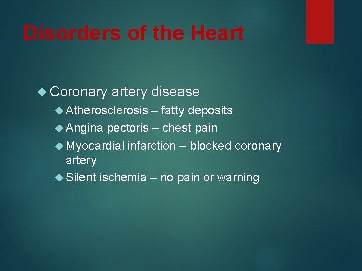 Disorders of the Heart Coronary artery disease Atherosclerosis – fatty deposits Angina pectoris –
