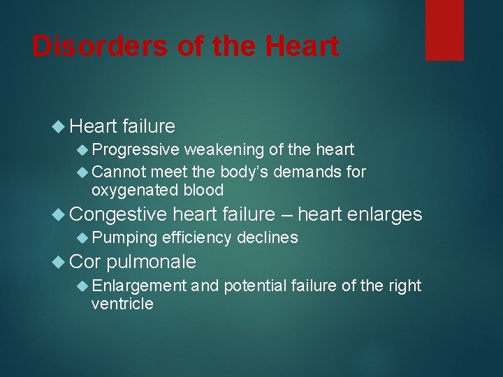 Disorders of the Heart failure Progressive weakening of the heart Cannot meet the body’s