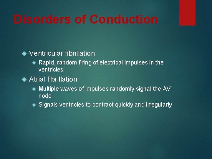 Disorders of Conduction Ventricular fibrillation Rapid, random firing of electrical impulses in the ventricles