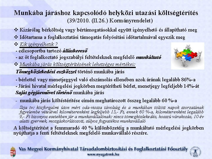 Munkába járáshoz kapcsolódó helyközi utazási költségtérítés (39/2010. (II. 26. ) Kormányrendelet) v Kizárólag bérköltség