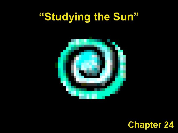 “Studying the Sun” Chapter 24 