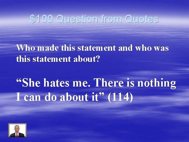 $100 Question from Quotes Who made this statement and who was this statement about?