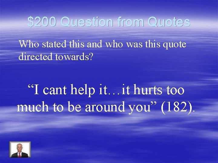 $200 Question from Quotes Who stated this and who was this quote directed towards?