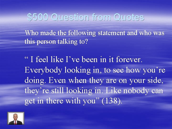 $500 Question from Quotes Who made the following statement and who was this person