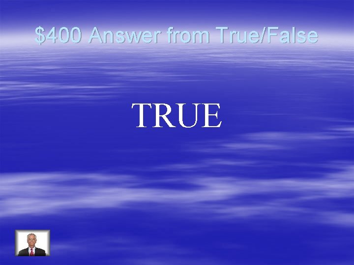 $400 Answer from True/False TRUE 