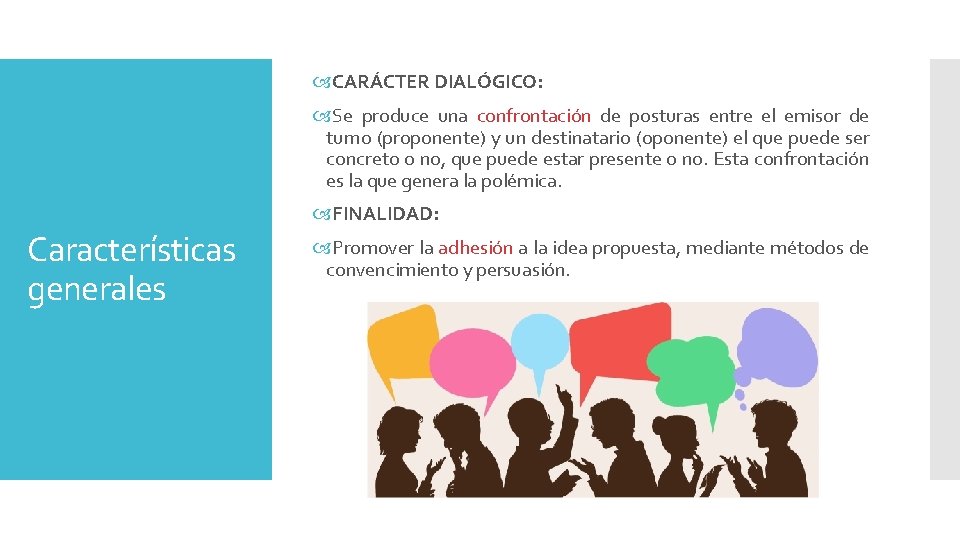  CARÁCTER DIALÓGICO: Se produce una confrontación de posturas entre el emisor de turno