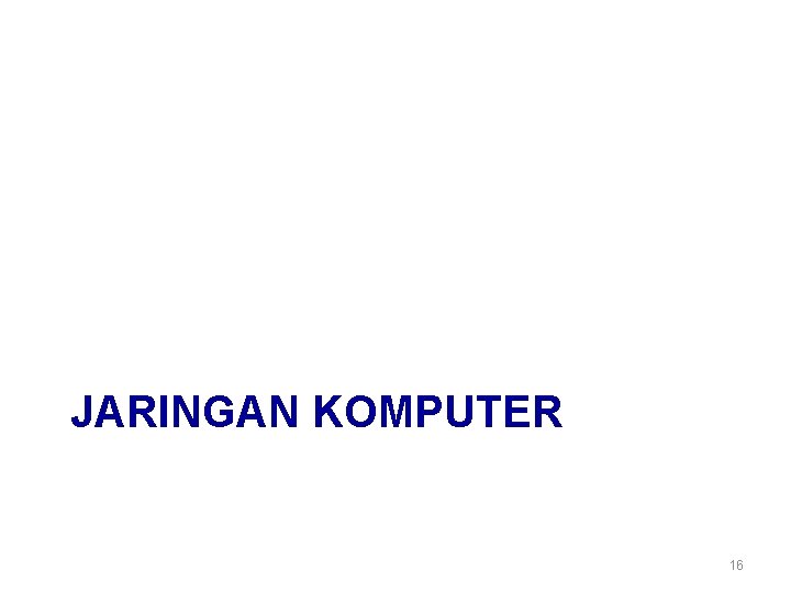 JARINGAN KOMPUTER 16 