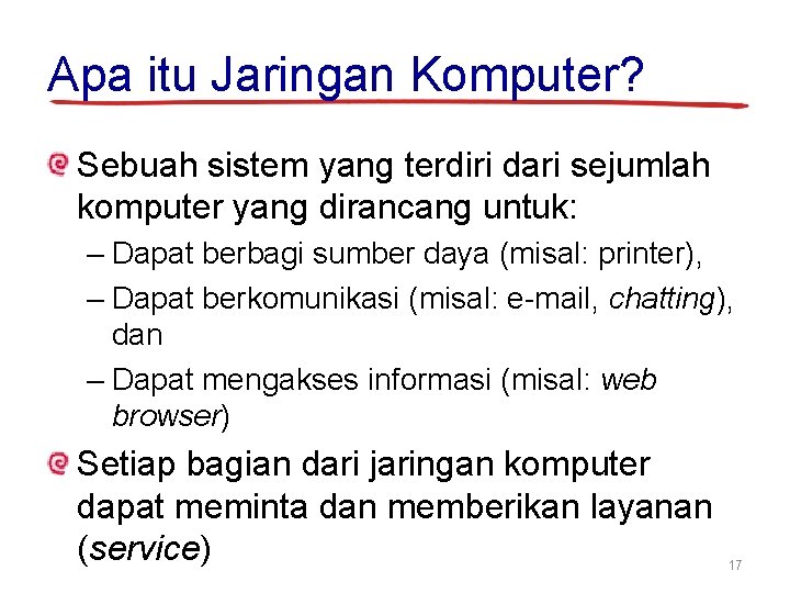 Apa itu Jaringan Komputer? Sebuah sistem yang terdiri dari sejumlah komputer yang dirancang untuk: