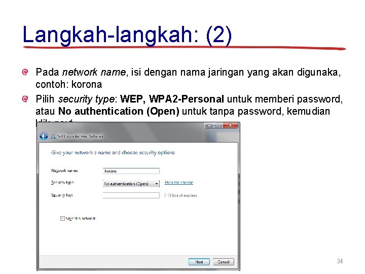 Langkah-langkah: (2) Pada network name, isi dengan nama jaringan yang akan digunaka, contoh: korona Langkah-langkah: (2) Pada network name, isi dengan nama jaringan yang akan digunaka, contoh: korona