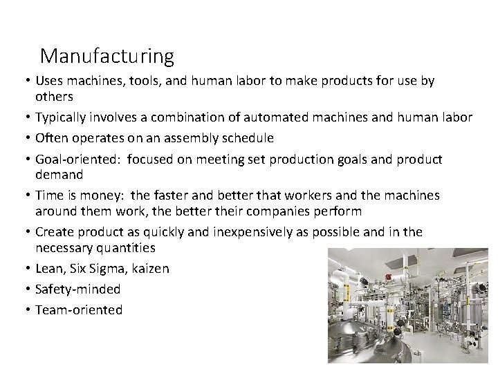 Manufacturing • Uses machines, tools, and human labor to make products for use by