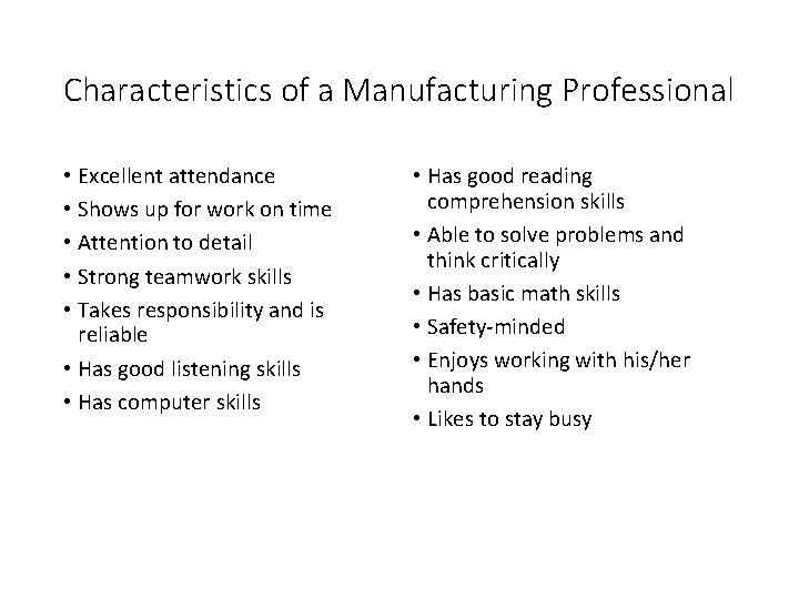 Characteristics of a Manufacturing Professional • Excellent attendance • Shows up for work on