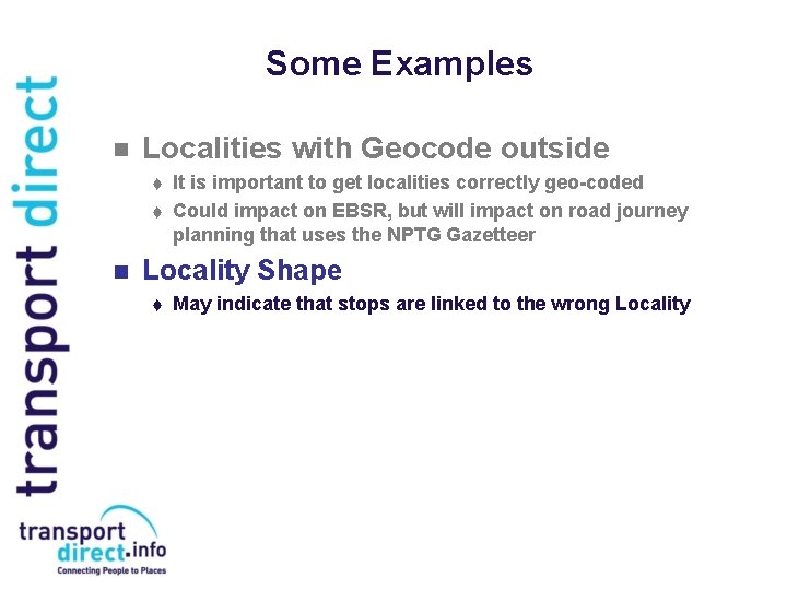 Some Examples n Localities with Geocode outside t t n It is important to