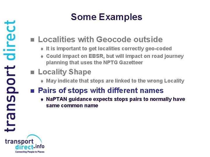 Some Examples n Localities with Geocode outside t t n Locality Shape t n
