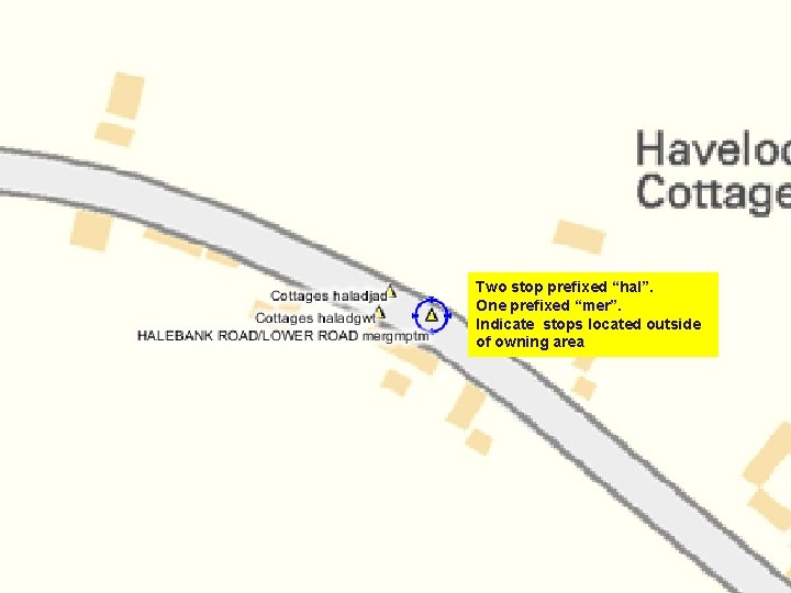 Two stop prefixed “hal”. One prefixed “mer”. Indicate stops located outside of owning area