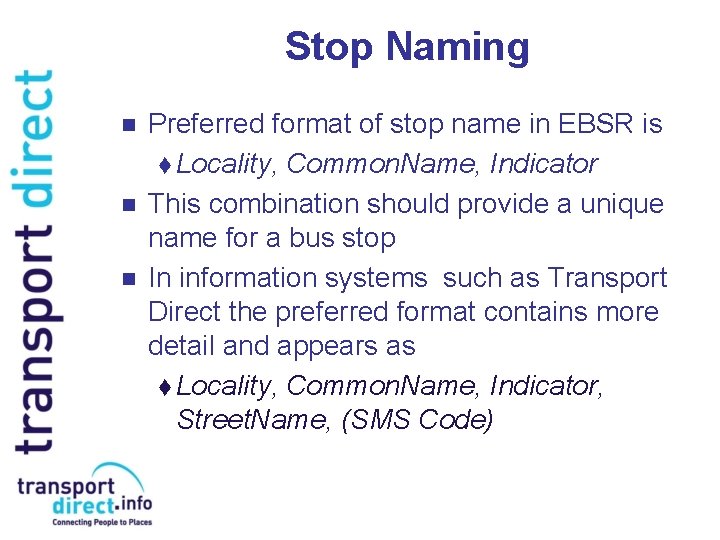 Stop Naming n n n Preferred format of stop name in EBSR is t