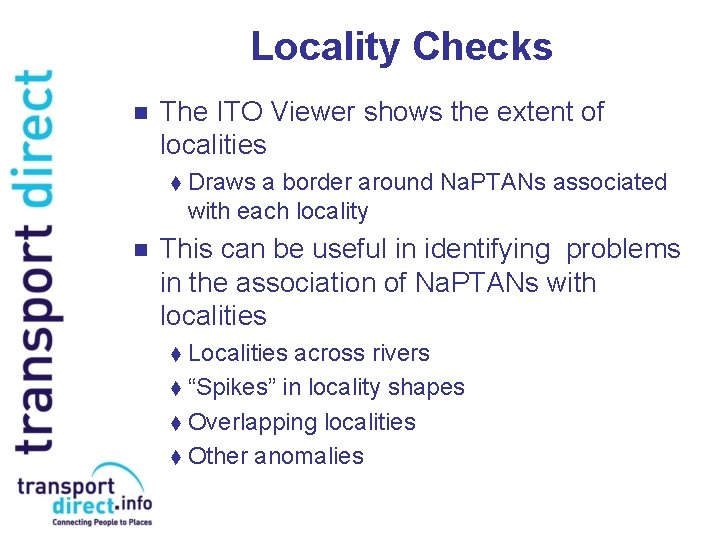 Locality Checks n The ITO Viewer shows the extent of localities t Draws a