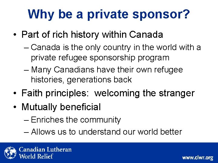 Why be a private sponsor? • Part of rich history within Canada – Canada