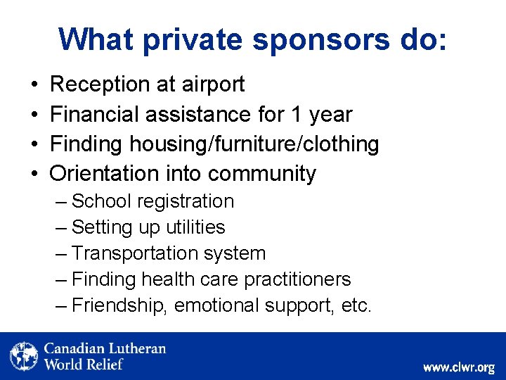What private sponsors do: • • Reception at airport Financial assistance for 1 year