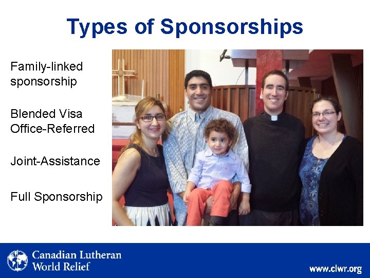 Types of Sponsorships Family-linked sponsorship Blended Visa Office-Referred Joint-Assistance Full Sponsorship 