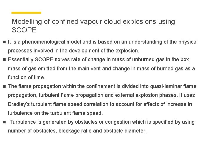 Modelling of confined vapour cloud explosions using SCOPE n It is a phenomenological model