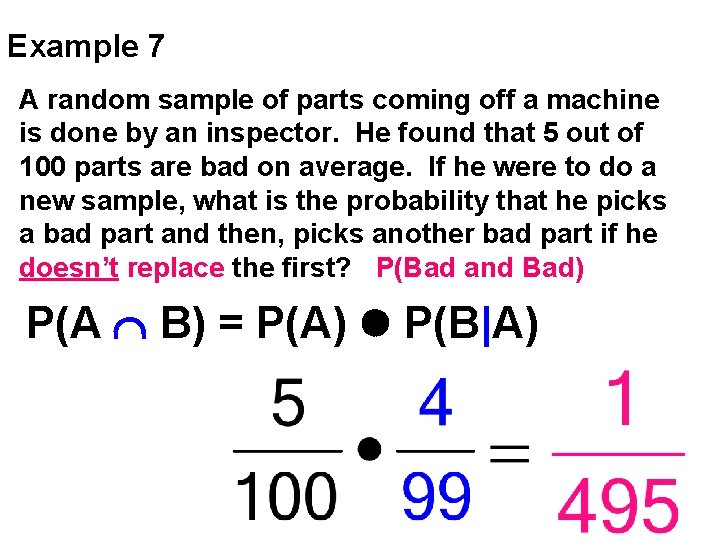 Example 7 A random sample of parts coming off a machine is done by