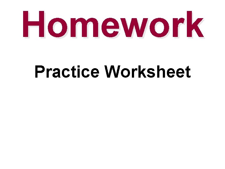 Homework Practice Worksheet 