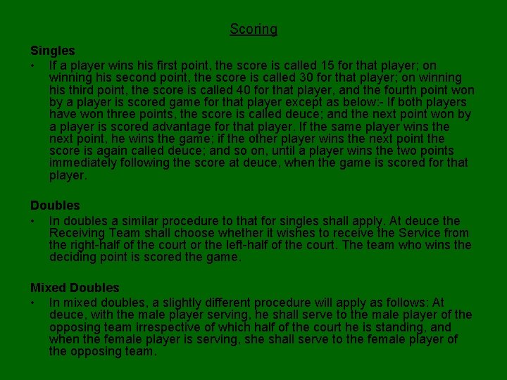 Scoring Singles • If a player wins his first point, the score is called