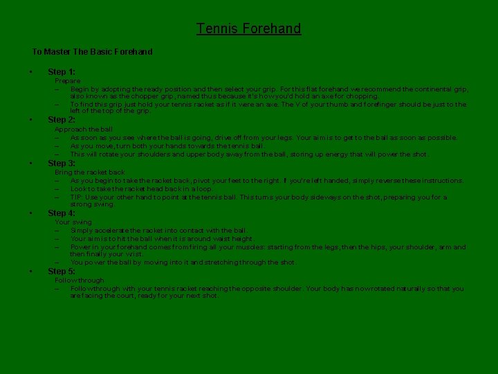 Tennis Forehand To Master The Basic Forehand • Step 1: Prepare – Begin by