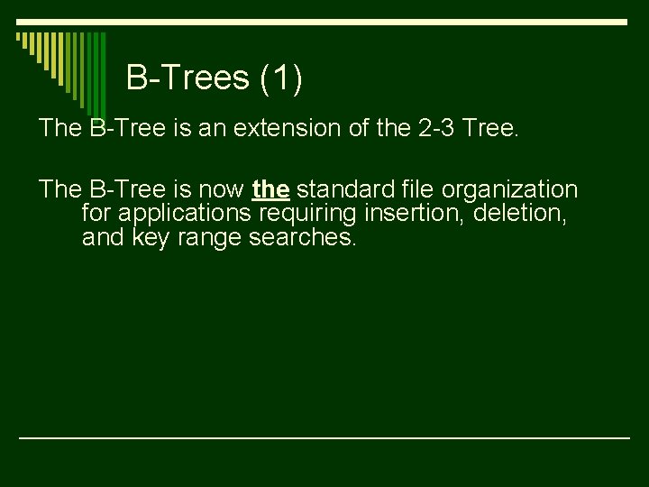 B-Trees (1) The B-Tree is an extension of the 2 -3 Tree. The B-Tree