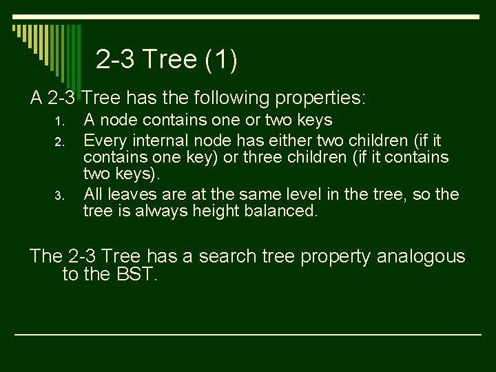 2 -3 Tree (1) A 2 -3 Tree has the following properties: 1. 2.